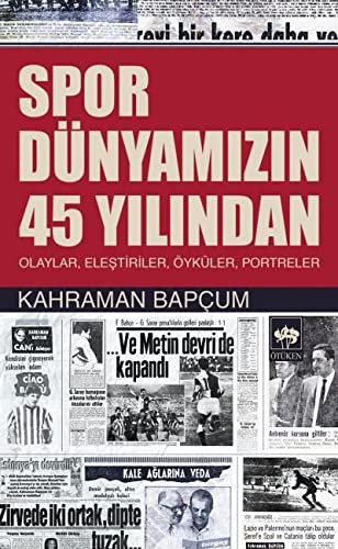 Spor Dünyamızın 45 Yılından Olaylar, Eleştiriler, Öyküler, Portreler kitap kapağı