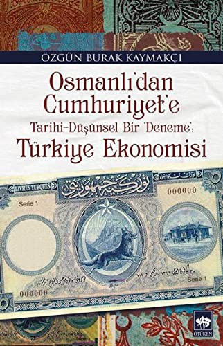 Osmanlı'dan Cumhuriyet'e Tarihi-Düşünsel Bir Deneme: Türkiye Ekonomisi kitap kapağı