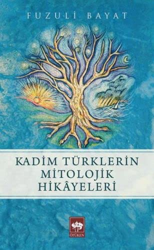 Kadim Türklerin Mitolojik Hikayeleri kitap kapağı