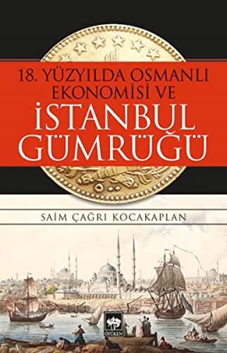 18. Yüzyılda Osmanlı Ekonomisi ve İstanbul Gümrüğü kitap kapağı