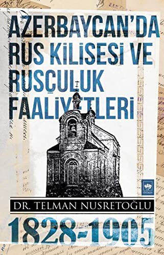 Azerbaycan'da Rus Kilisesi ve Rusçuluk Faaliyetleri (1828-1905) kitap kapağı