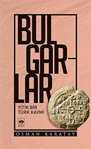 Bulgarlar & Yitik Bir Türk Kavmi kitap kapağı
