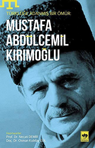 Türklüğe Adanmış bir Ömür: Mustafa Abdülcemil Kırımoğlu kitap kapağı