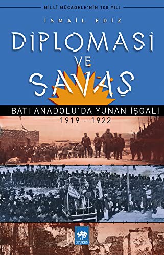 Diplomasi ve Savaş Batı Anadolu'da Yunan İşgali (1919-1922) kitap kapağı
