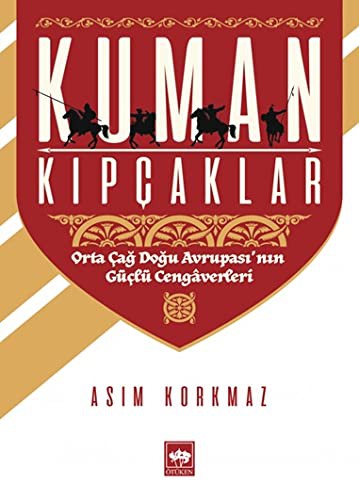 Kuman Kıpçaklar & Orta Çağ Doğu Avrupası'nın Güçlü Cengaverleri kitap kapağı