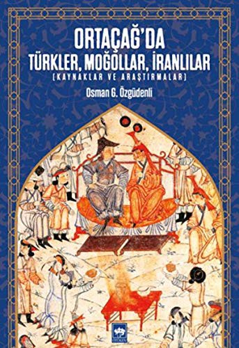 Ortaçağ'da Türkler, Moğollar, İranlılar kitap kapağı