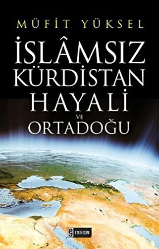 İslamsız Kürdistan Hayali ve Ortadoğu kitap kapağı