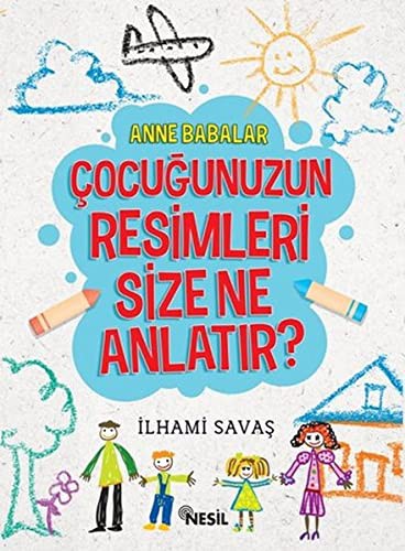 Anne Babalar Çocuğunuzun Resimleri Size Ne Anlatır? kitap kapağı