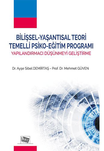 Bilişsel-Yaşantısal Teori Temelli Psiko-Eğitim Programı Yapılandırmacı Düşünmeyi Geliştirme kitap kapağı