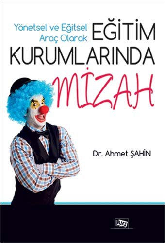 Yönetsel ve Eğitsel Araç Olarak Eğitim Kurumlarında Mizah kitap kapağı