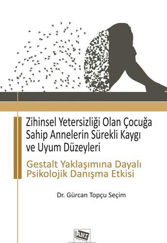 Zihinsel Yetersizliği Olan Çocuğa Sahip Annelerin Sürekli Kaygı ve Uyum Düzeyleri kitap kapağı