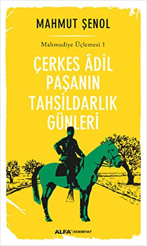 Çerkes Adil Paşanın Tahsildarlık Günleri / Mahmudiye Üçlemesi 1 kitap kapağı
