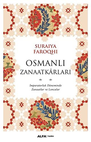 Osmanlı Zanaatkarları & İmparatorluk Döneminde Zanaatlar Ve Loncalar kitap kapağı