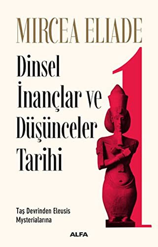 Dinsel İnançlar ve Düşünceler Tarihi 1 & Taş Devrinden Eleusis Mysterialarına kitap kapağı