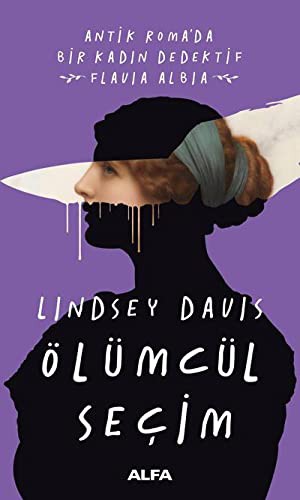 Ölümcül Seçim & Antik Roma’da Bir Kadın Dedektif Flavia Albia kitap kapağı