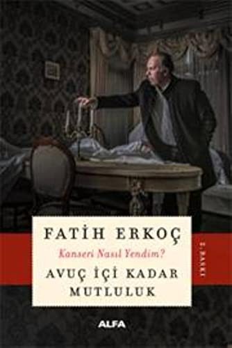 Avuç İçi Kadar  Mutluluk & Kanseri Nasıl Yendim? kitap kapağı