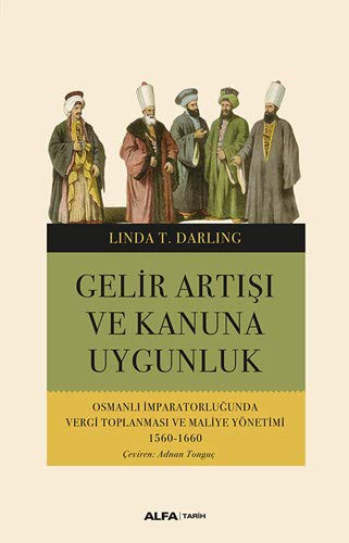 Gelir Artışı ve Kanuna Uygunluk - Osmanlı İmparatorluğunda Vergi Toplanması ve Maliye Yönetimi 1560-1660 kitap kapağı