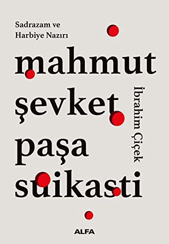 Sadrazam ve Harbiye Nazırı Mahmut Şevket  Paşa Suikasti kitap kapağı