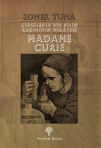 Çizgilerle Bir Bilim Kadınının Hikayesi Madame Curie kitap kapağı