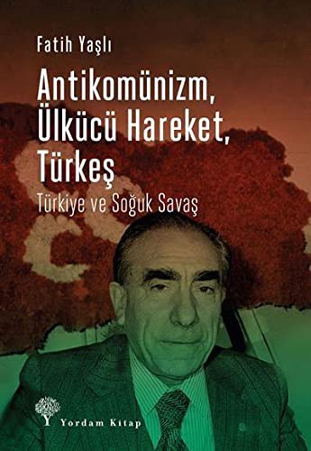 Antikomünizm, Ülkücü Hareket, Türkeş Türkiye ve Soğuk Savaş kitap kapağı