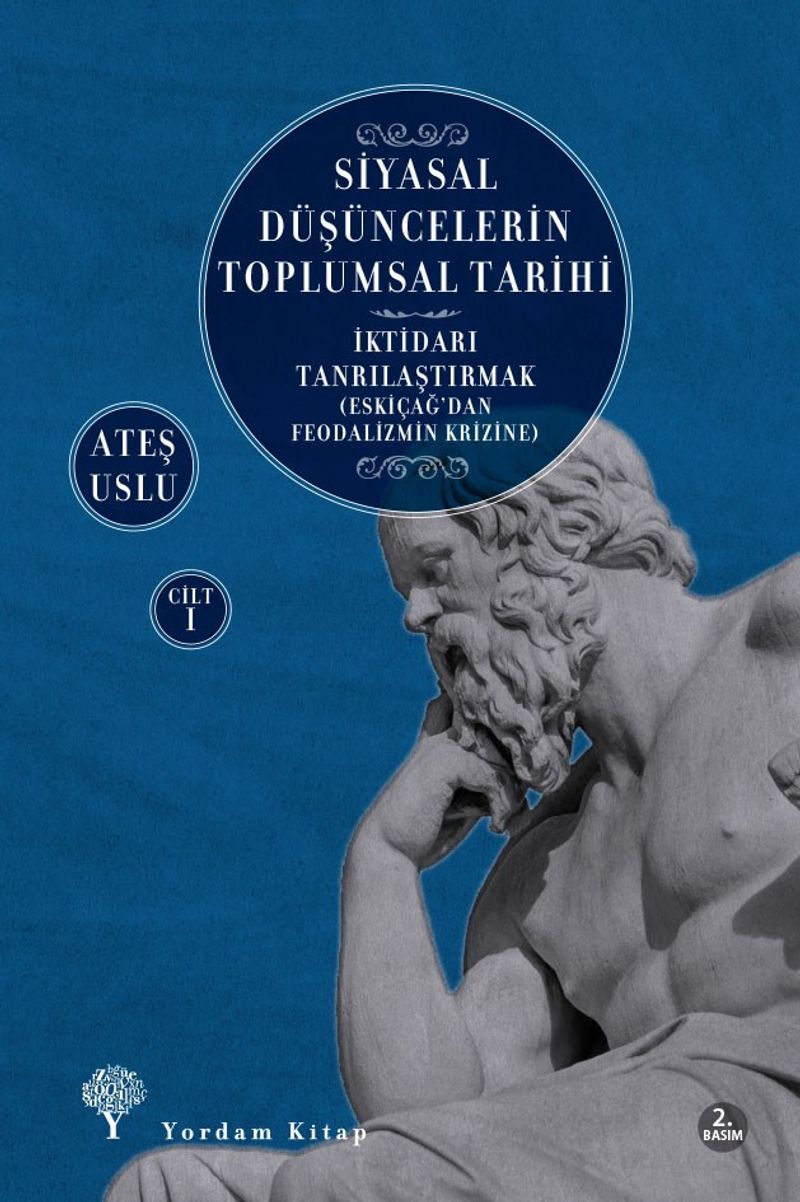 Siyasal Düşüncelerin Toplumsal Tarihi 1 İktidarı Tanrılaştırmak (Eskiçağ'dan Feodalizmin Krizine) kitap kapağı