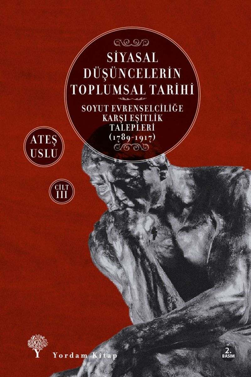 Siyasal Düşüncelerin Toplumsal Tarihi 3 Soyut Evrenselciliğe Karşı Eşitlik Talepleri (1789-1917) kitap kapağı