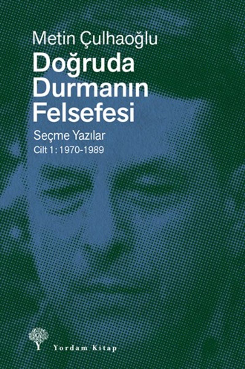 Doğruda Durmanın Felsefesi Cilt 1 Seçme Yazılar 1970-1989 kitap kapağı