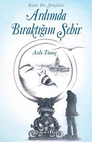Belalı Bir Sevgilidir Ardımda Bıraktığım Şehir kitap kapağı