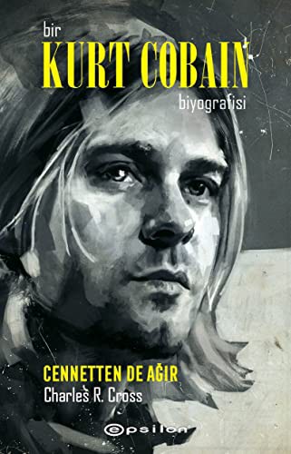 Bir Kurt Cobain Biyografisi: Cennetten de Ağır kitap kapağı