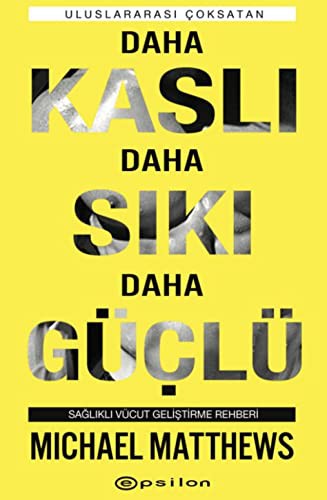 Daha Kaslı Daha Sıkı Daha Güçlü: Sağlıklı Vücut Geliştirme Rehberi kitap kapağı