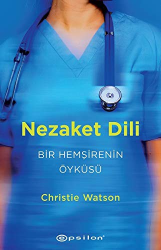 Nezaket Dili Bir Hemşirenin Öyküsü Christie Watson kitap kapağı