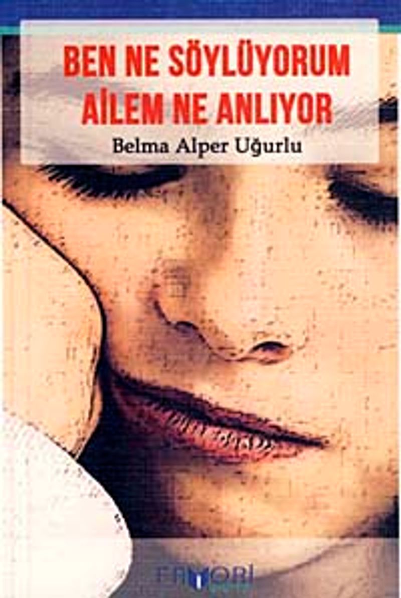 Ben Ne Söylüyorum Ailem Ne Anlıyor? kitap kapağı