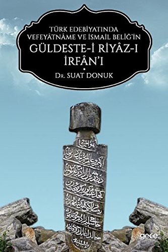 Türk Edebiyatında Vefeyatname Ve İsmail Beliğ’in Güldeste-i Riyaz-ı İrfan’ı kitap kapağı