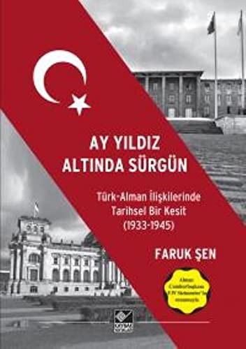 Ay Yıldız Altında Sürgün Türk Alman İlişkilerinde Tarihsel Bir Kesit (1933-1945) kitap kapağı