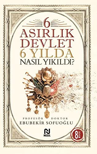 6 Asırlık Devlet 6 Yılda Nasıl Yıkıldı? kitap kapağı