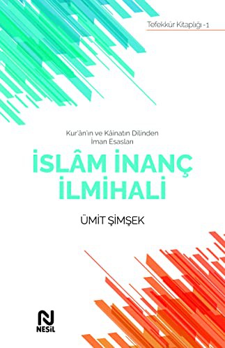 Kur’an’ın ve Kainatın Dilinden İman Esasları İslam İnanç İlmihali kitap kapağı