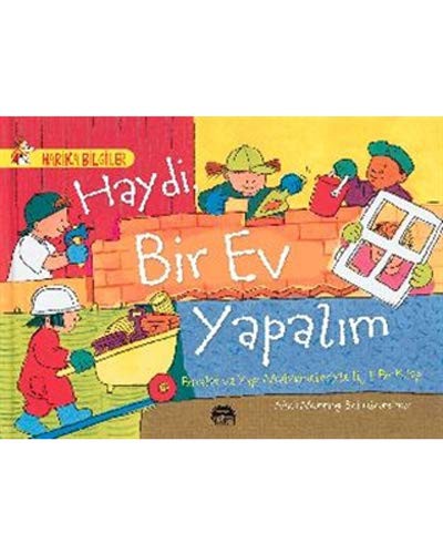 Haydi Bir Ev Yapalım - Binalar ve Yapı Malzemeleriyle İlgili Bir Kitap / Harika Bilgiler Serisi kitap kapağı