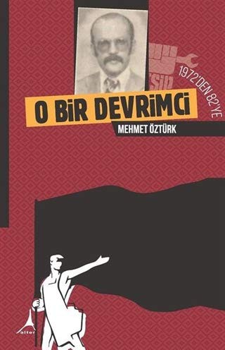 O Bir Devrimci 1972’den 82’ye kitap kapağı