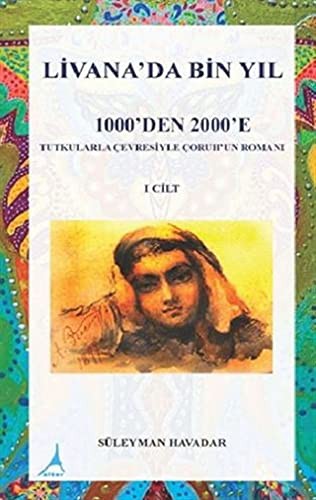 Livanada Bin Yıl 1000'den 2000'e (1.Cilt) Tutkularla Çevresiyle Çoruh'un Romanı kitap kapağı
