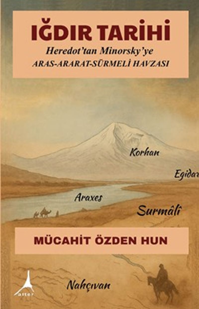 Iğdır Tarihi Heredot'tan Minorsky'ye Aras Ararat Sürmeli Havzası kitap kapağı