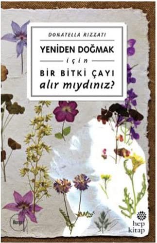 Yeniden Doğmak İçin Bir Bitki Çayı Alır mıydınız? kitap kapağı