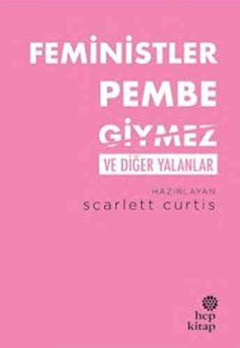 Feministler Pembe Giymez ve Diğer Yalanlar kitap kapağı