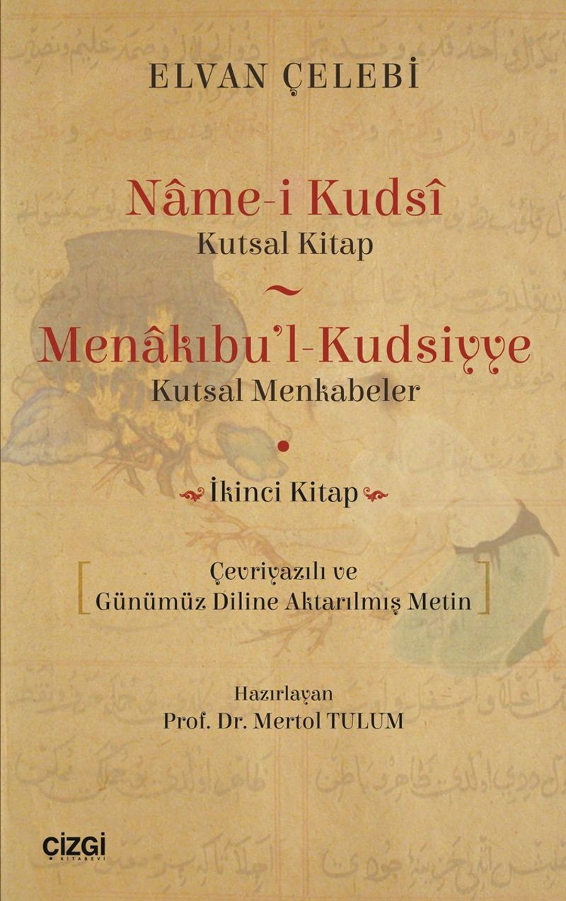 Name-i Kudsi (Kutsal Kitap) / Menakıbu'l-Kudsiyye (Kutsal Menkabeler) Çevriyazılı ve Günümüz Diline Aktarılmış Metin (İkinci Kitap) kitap kapağı
