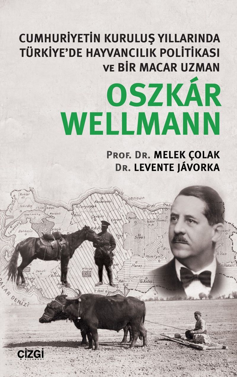 Cumhuriyetin Kuruluş Yıllarında Türkiye'de Hayvancılık Politikası ve Bir Macar Uzman Oszkar Wellmann kitap kapağı