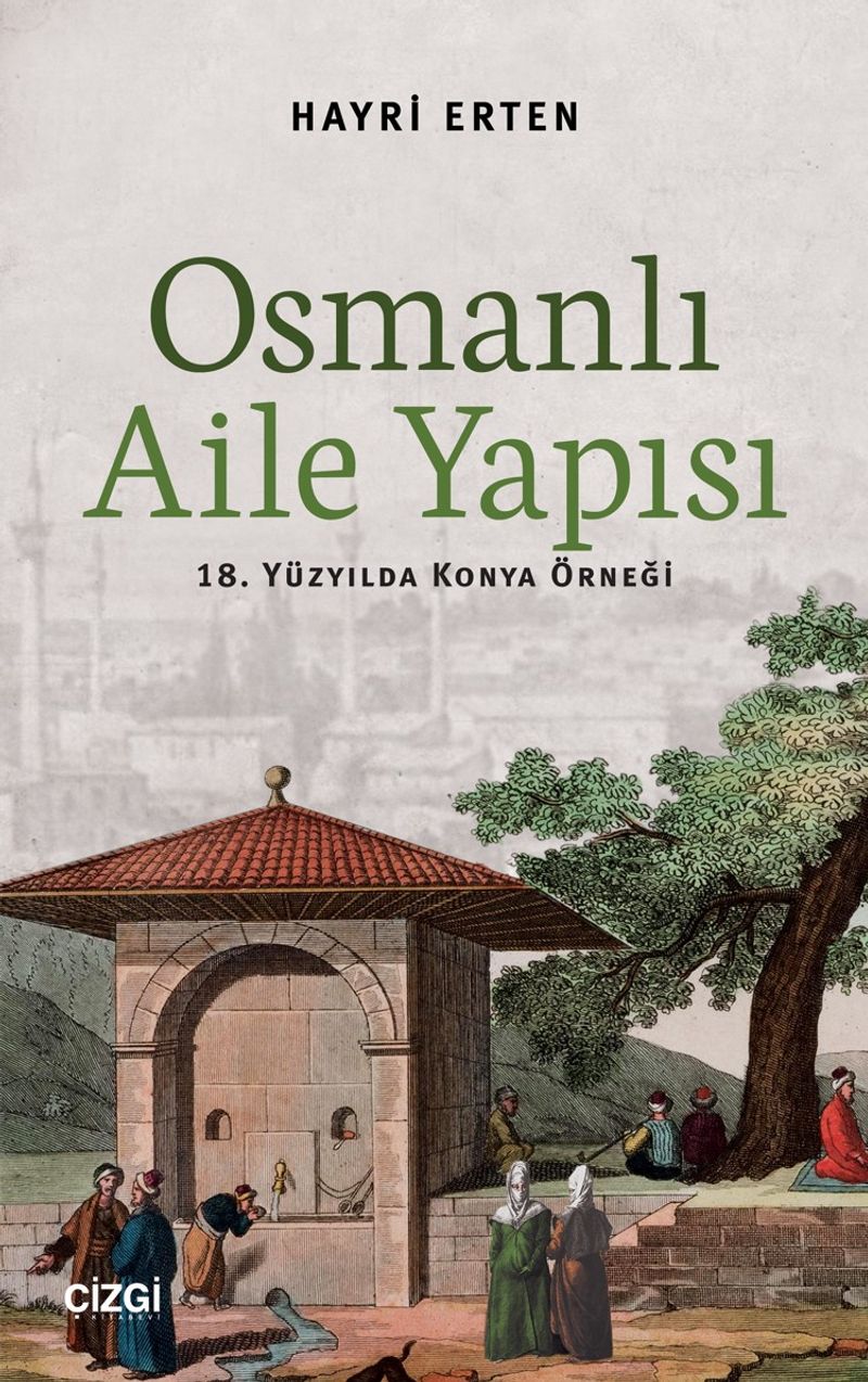 Osmanlı Aile Yapısı 18. Yüzyılda Konya Örneği kitap kapağı