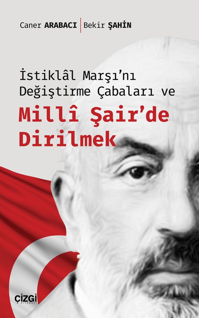 İstiklal Marşı'nı Değiştirme Çabaları ve Milli Şair'de Dirilmek kitap kapağı