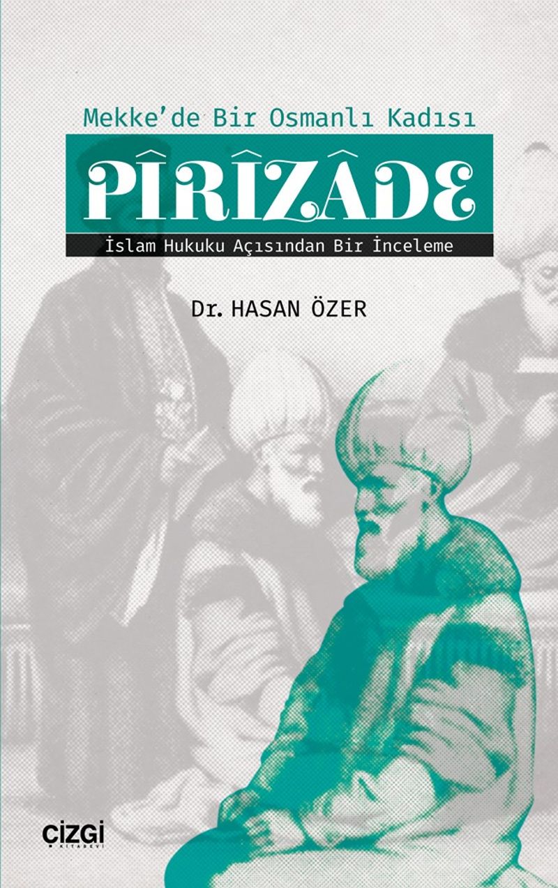 Mekke'de Bir Osmanlı Kadısı Pirizade İslam Hukuku Açısından Bir İnceleme kitap kapağı