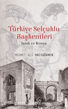 Türkiye Selçuklu Başkentleri & İznik ve Konya kitap kapağı