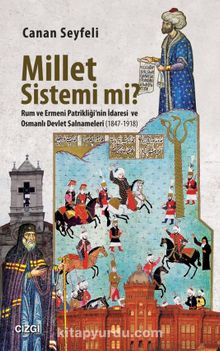 Millet Sistemi mi? Rum ve Ermeni Patrikliği'nin İdaresi ve Osmanlı Devlet Salnameleri (1847-1918) kitap kapağı