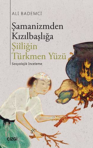 Şamanizmden Kızılbaşlığa Şiiliğin Türkmen Yüzü kitap kapağı